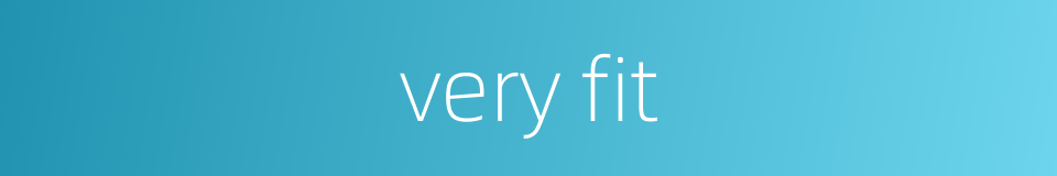 very fit的同义词