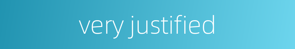 very justified的同义词