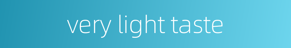 very light taste的同义词