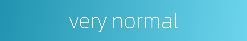 very normal的同义词