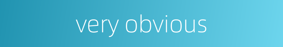 very obvious的同义词