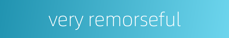 very remorseful的同义词