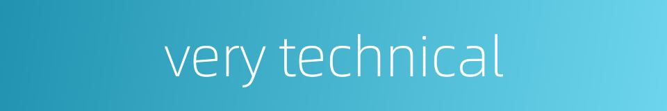 very technical的同义词