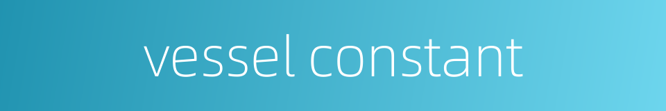 vessel constant的同义词