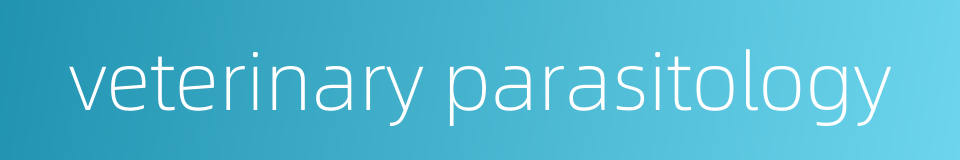 veterinary parasitology的同义词