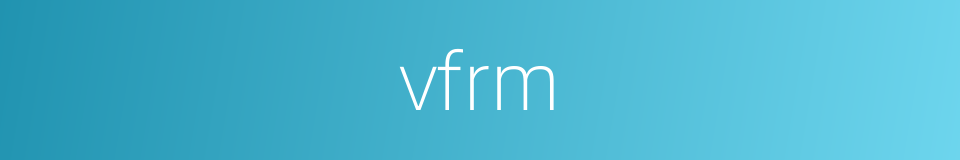 vfrm的同义词