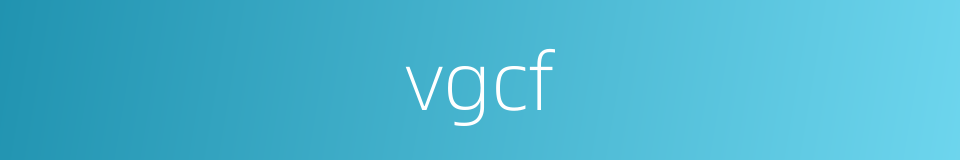vgcf的同义词