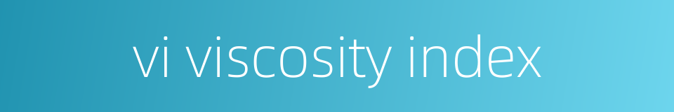 vi viscosity index的同义词