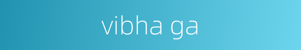 vibha ga的同义词
