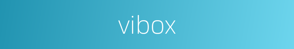 vibox的同义词