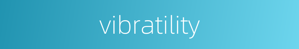 vibratility的同义词