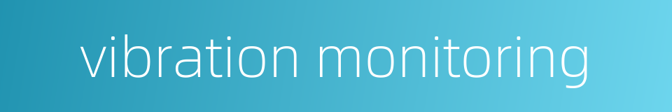 vibration monitoring的同义词