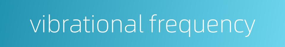 vibrational frequency的同义词