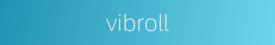 vibroll的同义词