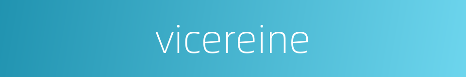 vicereine的同义词