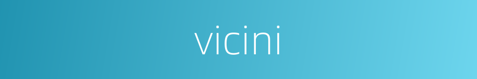 vicini的同义词