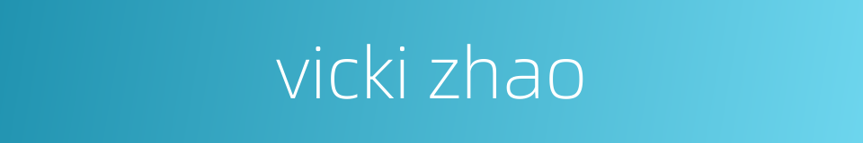 vicki zhao的同义词