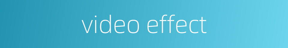 video effect的同义词