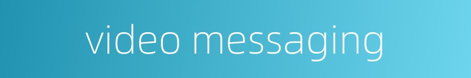 video messaging的同义词
