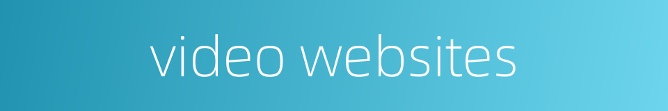 video websites的同义词