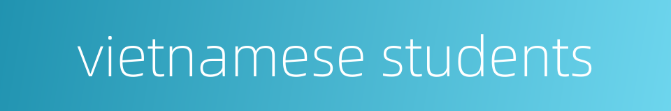 vietnamese students的同义词