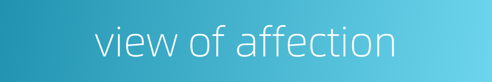 view of affection的同义词