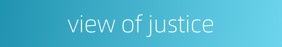 view of justice的同义词