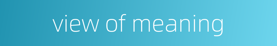 view of meaning的同义词