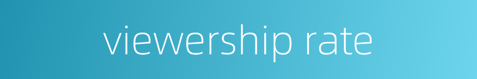 viewership rate的同义词