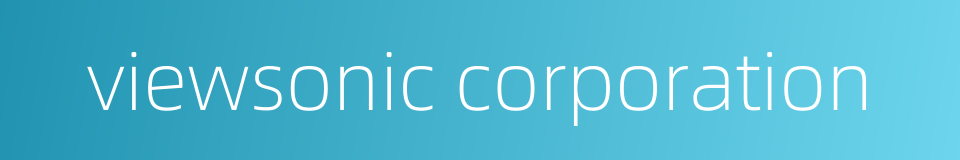 viewsonic corporation的同义词