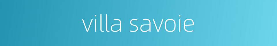 villa savoie的同义词