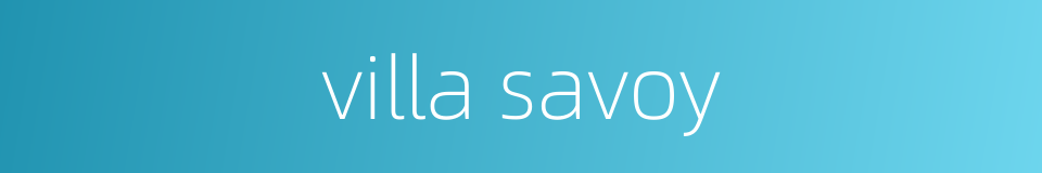 villa savoy的同义词