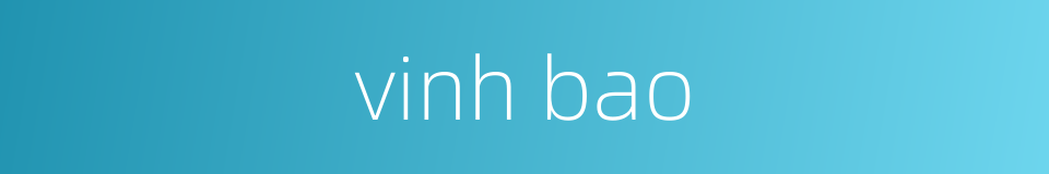 vinh bao的同义词