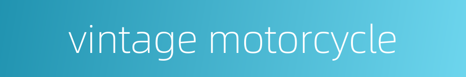 vintage motorcycle的同义词