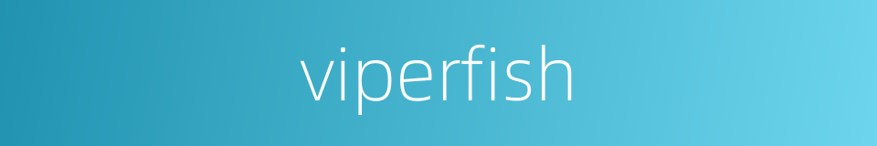 viperfish的同义词