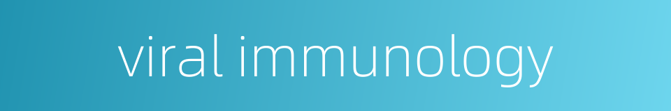 viral immunology的同义词