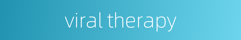 viral therapy的同义词