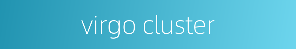 virgo cluster的同义词
