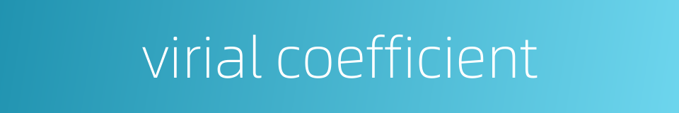 virial coefficient的同义词