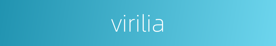 virilia的同义词