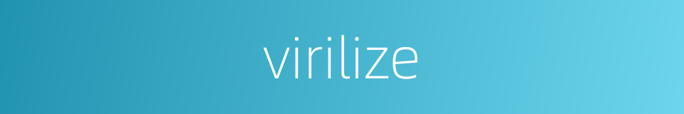 virilize的同义词