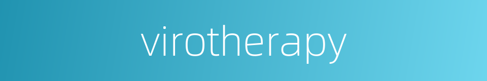 virotherapy的同义词
