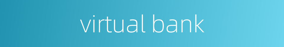 virtual bank的同义词