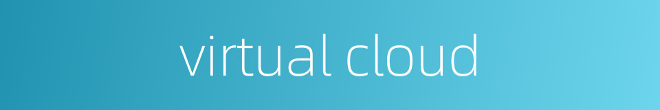 virtual cloud的同义词