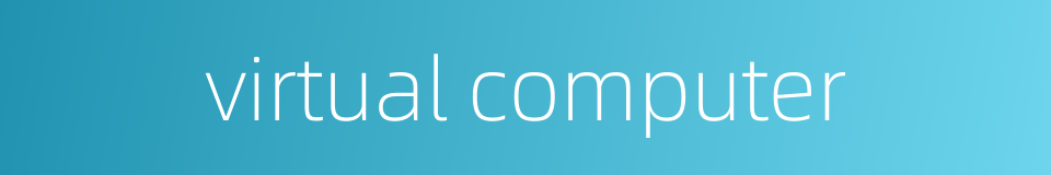 virtual computer的同义词