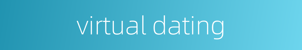 virtual dating的同义词