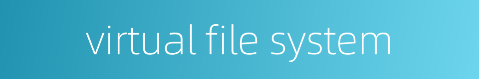 virtual file system的同义词