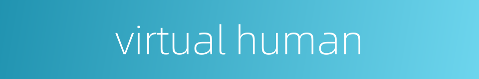 virtual human的同义词