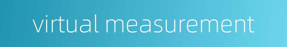 virtual measurement的同义词