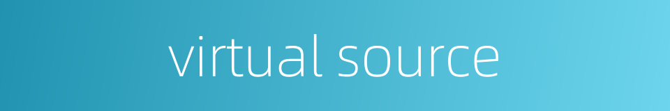 virtual source的同义词